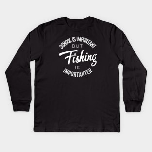 School is important but Fishing is importanter Kids Long Sleeve T-Shirt